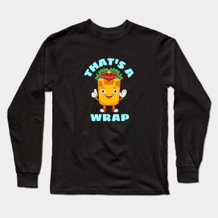 That's A Wrap - Cute Wrap Pun Long Sleeve T-Shirt